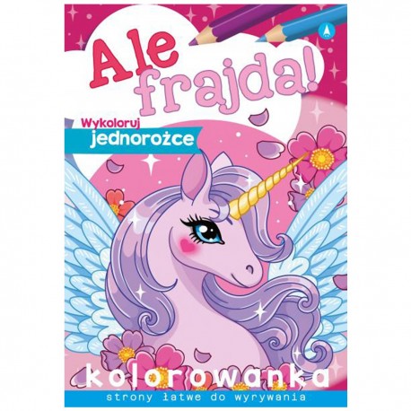 075175 SKRZAT KOLOROWANKA ALE FRAJDA! WYKOLORUJ JEDNOROŻCE