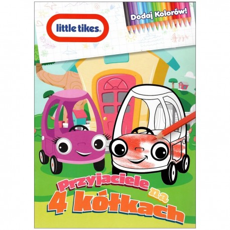 825022 MSZ KOLOROWANKA LITTLE TIKES PRZYJACIELE NA 4 KÓŁKACH - DODAJ KOLORÓW!
