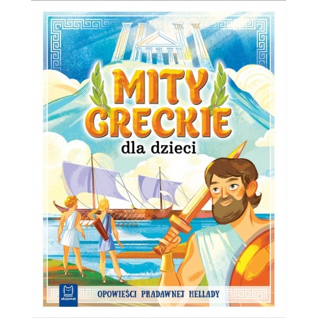 065665 KSIĄŻKA MITY GRECKIE DLA DZIECI OPOWIEŚCI PRADAWNEJ HELLADY AKSJOMAT