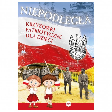 012972 KSIĄŻKA NIEPODLEGŁA, KRZYŻÓWKI PATRYJOTYCZNE DLA DZIECI IWR WE