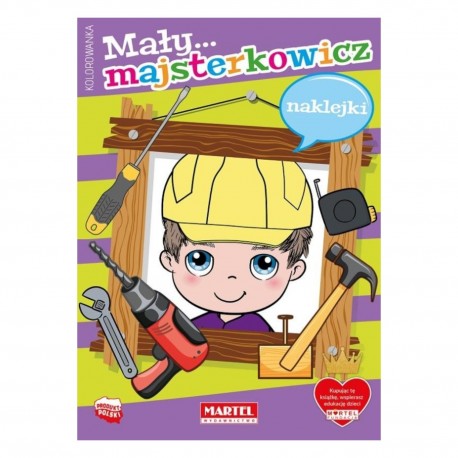 900027 MAŁY MAJSTERKOWICZ, KOLOROWANKA Z NAKLEJKAMI MARTEL
