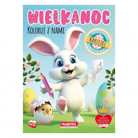 668989 WIELKANOC, KOLORUJ Z NAMI, KOLOROWANKA Z NAKLEJKAMI MARTEL