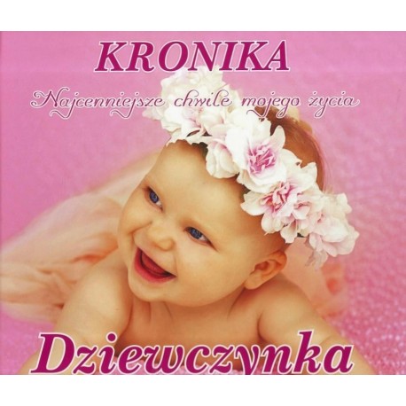 222299 KRONIKA. NAJCENNIEJSZE CHWILE MOJEGO ŻYCIA. DZIEWCZYNKA MARTEL