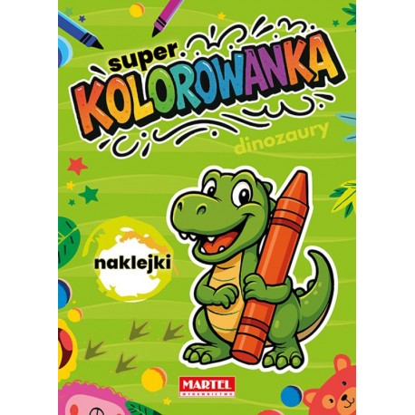 520712 MARTEL KOLOROWANKA Z NAKLEJKAMI SUPER KOLOROWANKA DINOZAURY