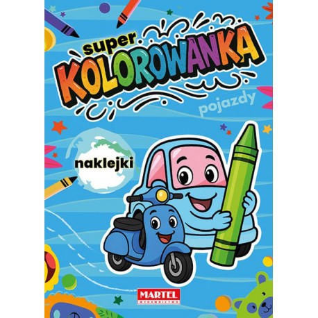 520705 MARTEL KOLOROWANKA Z NAKLEJKAMI SUPER KOLOROWANKA POJAZDY
