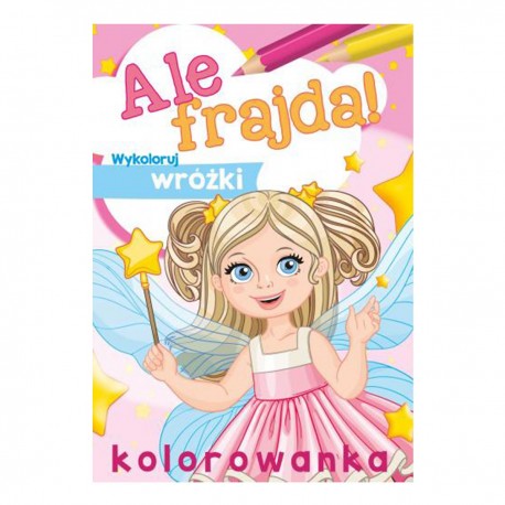 156658 KOLOROWANKA WYKOLORUJ WRÓŻKI ALE FRAJDA!