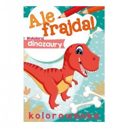 156368 KOLOROWANKA WYKOLORUJ DINOZAURY ALE FRAJDA!