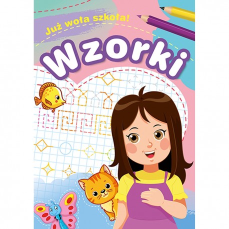 159550 KOLOROWANKA WZORKI JUZ WOŁA SZKOŁA!