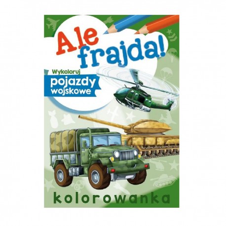 070989KOLOROWANKA MALOWANKA ALE FRAJDA POJAZDY WOJSKOWE