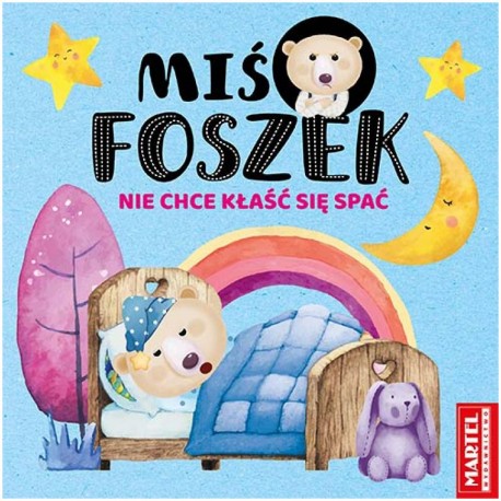753761 MARTEL KSIĄŻECZKA MIŚ FOSZEK NIE CHCE KŁAŚĆ SIĘ SPAĆ
